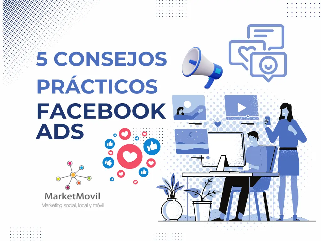 5 Consejos Prácticos sobre Publicidad con Facebook Ads