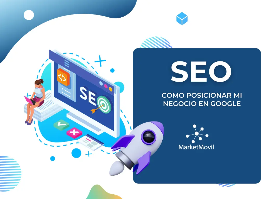 como posicionar mi negocio en google marketmovil